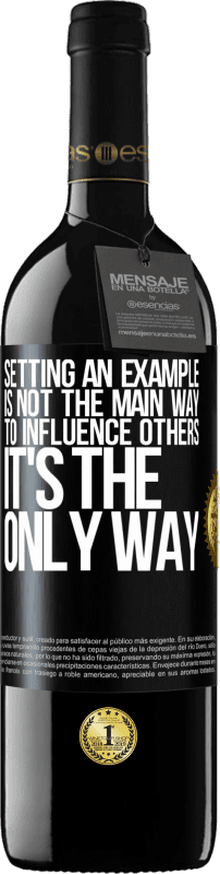 39,95 € Free Shipping | Red Wine RED Edition MBE Reserve Setting an example is not the main way to influence others it's the only way Black Label. Customizable label Reserve 12 Months Harvest 2016 Tempranillo