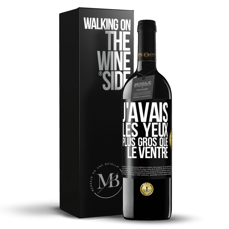 39,95 € Envoi gratuit | Vin rouge Édition RED MBE Réserve J'avais les yeux plus gros que le ventre Étiquette Noire. Étiquette personnalisable Réserve 12 Mois Récolte 2015 Tempranillo