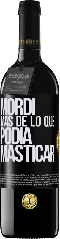 39,95 € | Vino Tinto Edición RED MBE Reserva Mordí más de lo que podía masticar Etiqueta Negra. Etiqueta personalizable Reserva 12 Meses Cosecha 2015 Tempranillo