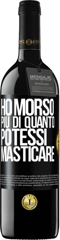 39,95 € | Vino rosso Edizione RED MBE Riserva Ho morso più di quanto potessi masticare Etichetta Nera. Etichetta personalizzabile Riserva 12 Mesi Raccogliere 2014 Tempranillo