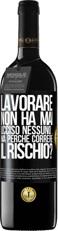 39,95 € Spedizione Gratuita | Vino rosso Edizione RED MBE Riserva Lavorare non ha mai ucciso nessuno ... ma perché correre il rischio? Etichetta Nera. Etichetta personalizzabile Riserva 12 Mesi Raccogliere 2016 Tempranillo