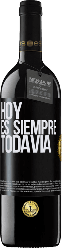 39,95 € Envío gratis | Vino Tinto Edición RED MBE Reserva Hoy es siempre todavía Etiqueta Negra. Etiqueta personalizable Reserva 12 Meses Cosecha 2015 Tempranillo