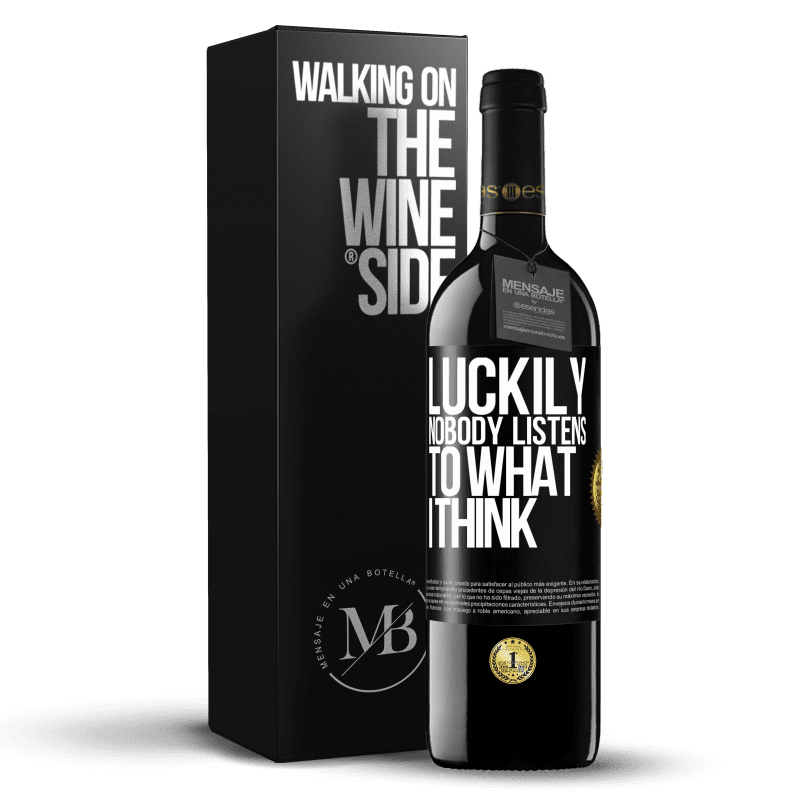 39,95 € Free Shipping | Red Wine RED Edition MBE Reserve Luckily nobody listens to what I think Black Label. Customizable label Reserve 12 Months Harvest 2014 Tempranillo
