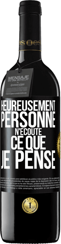 39,95 € | Vin rouge Édition RED MBE Réserve Heureusement personne n'écoute ce que je pense Étiquette Noire. Étiquette personnalisable Réserve 12 Mois Récolte 2015 Tempranillo