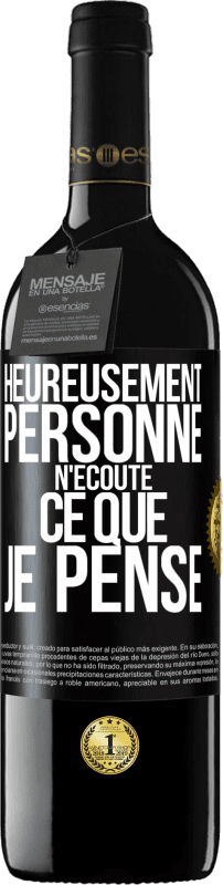 39,95 € | Vin rouge Édition RED MBE Réserve Heureusement personne n'écoute ce que je pense Étiquette Noire. Étiquette personnalisable Réserve 12 Mois Récolte 2016 Tempranillo