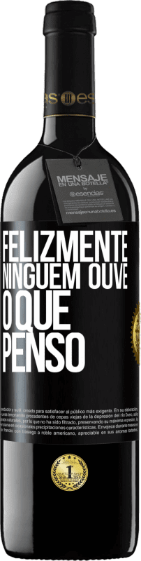 39,95 € | Vinho tinto Edição RED MBE Reserva Felizmente, ninguém ouve o que penso Etiqueta Preta. Etiqueta personalizável Reserva 12 Meses Colheita 2015 Tempranillo