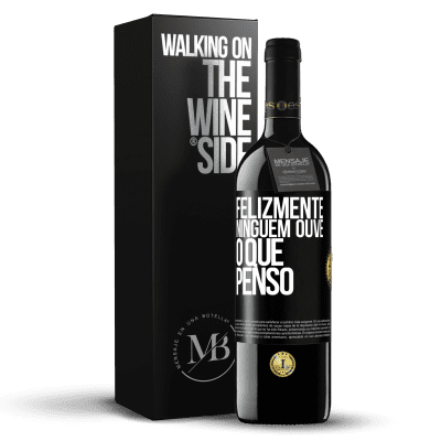 «Felizmente, ninguém ouve o que penso» Edição RED MBE Reserva