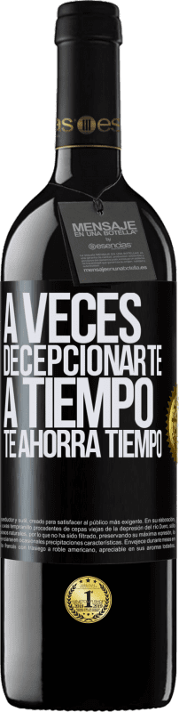 39,95 € | Vino Tinto Edición RED MBE Reserva A veces , decepcionarte a tiempo te ahorra tiempo Etiqueta Negra. Etiqueta personalizable Reserva 12 Meses Cosecha 2015 Tempranillo