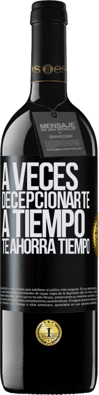39,95 € | Vino Tinto Edición RED MBE Reserva A veces , decepcionarte a tiempo te ahorra tiempo Etiqueta Negra. Etiqueta personalizable Reserva 12 Meses Cosecha 2016 Tempranillo