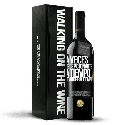 «A veces , decepcionarte a tiempo te ahorra tiempo» Edición RED MBE Reserva