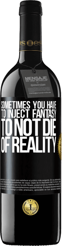 «Sometimes you have to inject fantasy to not die of reality» RED Edition MBE Reserve