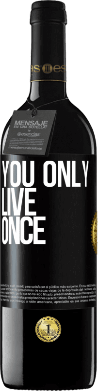 39,95 € | Red Wine RED Edition MBE Reserve You only live once Black Label. Customizable label Reserve 12 Months Harvest 2014 Tempranillo