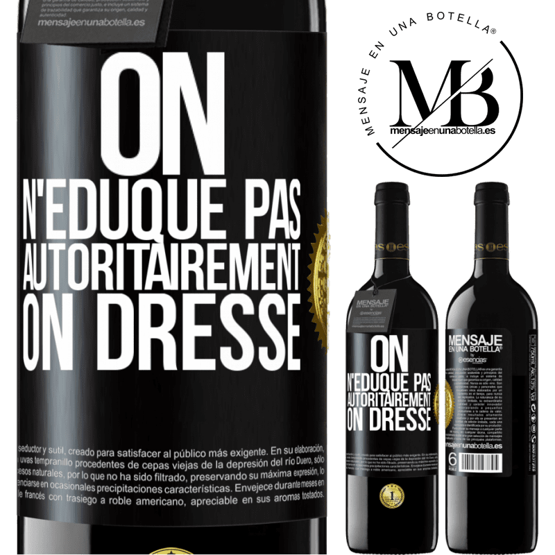 39,95 € Envoi gratuit | Vin rouge Édition RED MBE Réserve On n'éduque pas autoritairement, on dresse Étiquette Noire. Étiquette personnalisable Réserve 12 Mois Récolte 2014 Tempranillo