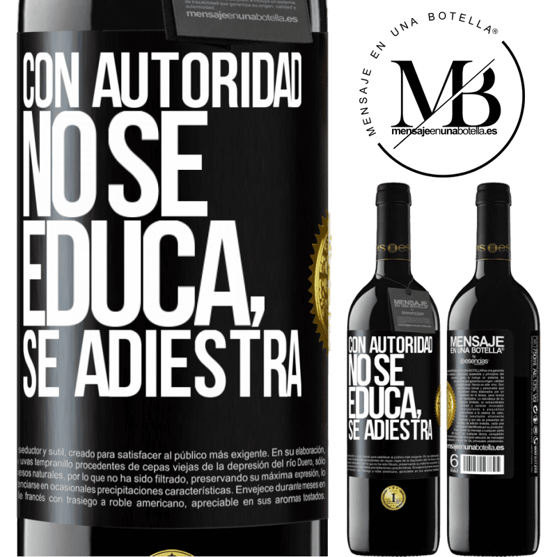 39,95 € Envío gratis | Vino Tinto Edición RED MBE Reserva Con autoridad no se educa, se adiestra Etiqueta Negra. Etiqueta personalizable Reserva 12 Meses Cosecha 2014 Tempranillo