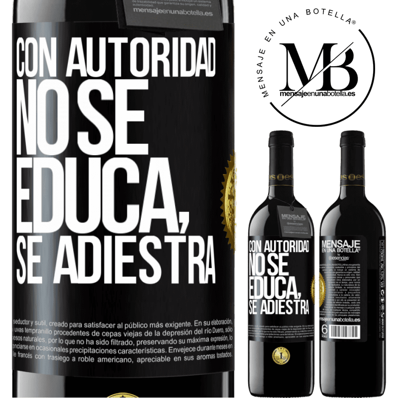 39,95 € Envío gratis | Vino Tinto Edición RED MBE Reserva Con autoridad no se educa, se adiestra Etiqueta Negra. Etiqueta personalizable Reserva 12 Meses Cosecha 2016 Tempranillo