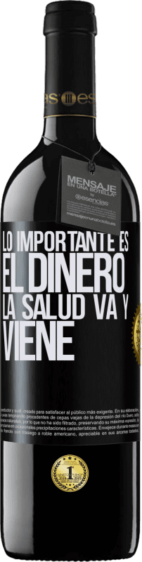 «Lo importante es el dinero, la salud va y viene» Edición RED MBE Reserva