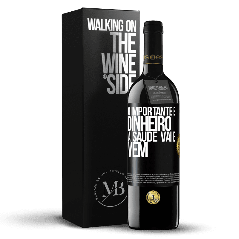 39,95 € Envio grátis | Vinho tinto Edição RED MBE Reserva O importante é dinheiro, a saúde vai e vem Etiqueta Preta. Etiqueta personalizável Reserva 12 Meses Colheita 2015 Tempranillo