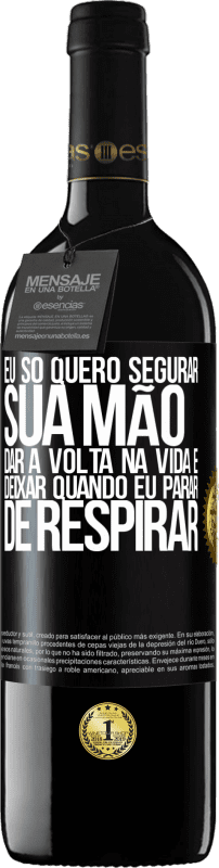 39,95 € | Vinho tinto Edição RED MBE Reserva Eu só quero segurar sua mão, dar a volta na vida e deixar quando eu parar de respirar Etiqueta Preta. Etiqueta personalizável Reserva 12 Meses Colheita 2015 Tempranillo