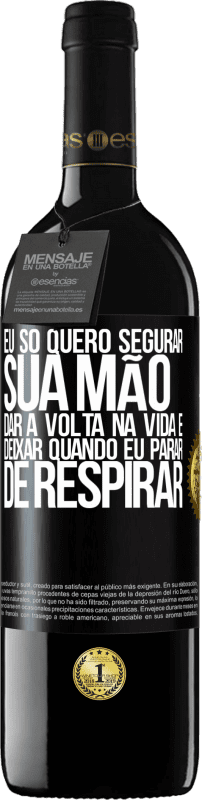 39,95 € | Vinho tinto Edição RED MBE Reserva Eu só quero segurar sua mão, dar a volta na vida e deixar quando eu parar de respirar Etiqueta Preta. Etiqueta personalizável Reserva 12 Meses Colheita 2016 Tempranillo