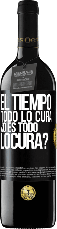 39,95 € | 红酒 RED版 MBE 预订 El tiempo todo lo cura, ¿o es todo locura? 黑标. 可自定义的标签 预订 12 个月 收成 2015 Tempranillo