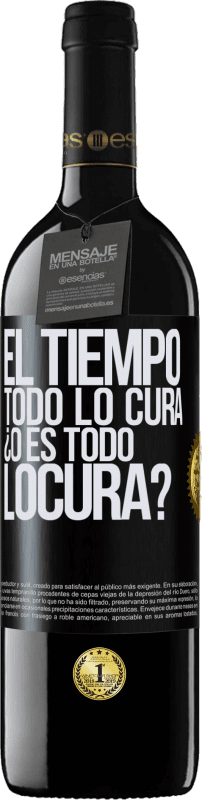 39,95 € | Rotwein RED Ausgabe MBE Reserve El tiempo todo lo cura, ¿o es todo locura? Schwarzes Etikett. Anpassbares Etikett Reserve 12 Monate Ernte 2015 Tempranillo