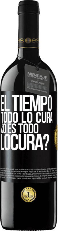 39,95 € | Vinho tinto Edição RED MBE Reserva El tiempo todo lo cura, ¿o es todo locura? Etiqueta Preta. Etiqueta personalizável Reserva 12 Meses Colheita 2015 Tempranillo