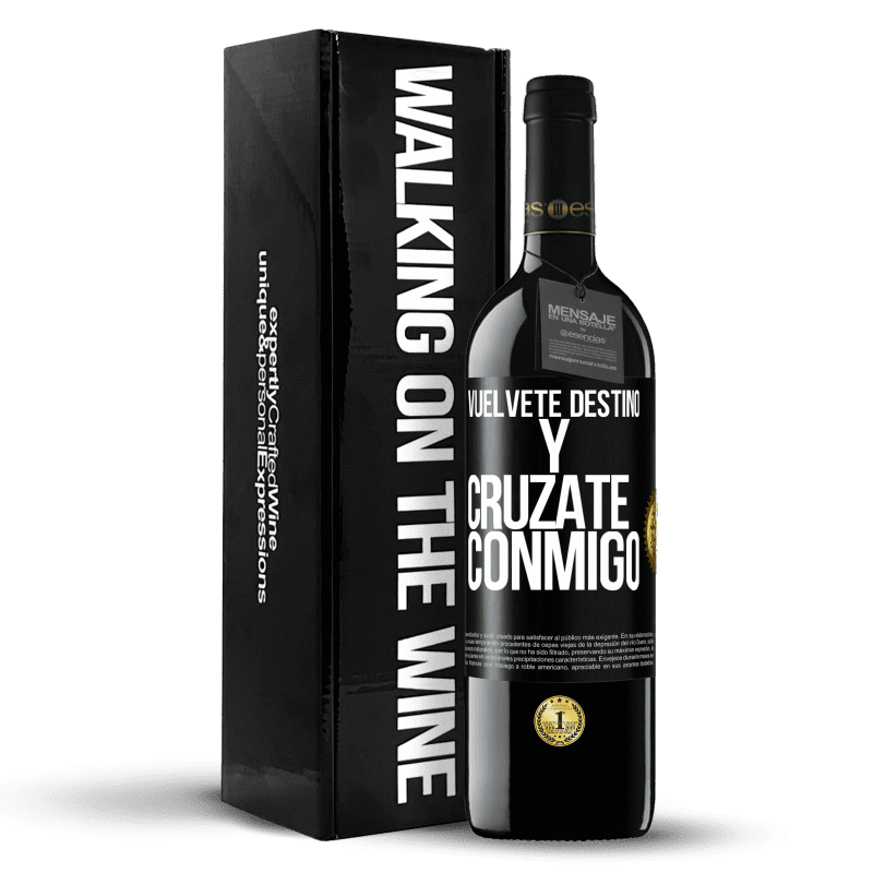 39,95 € Envío gratis | Vino Tinto Edición RED MBE Reserva Vuélvete destino y crúzate conmigo Etiqueta Negra. Etiqueta personalizable Reserva 12 Meses Cosecha 2015 Tempranillo