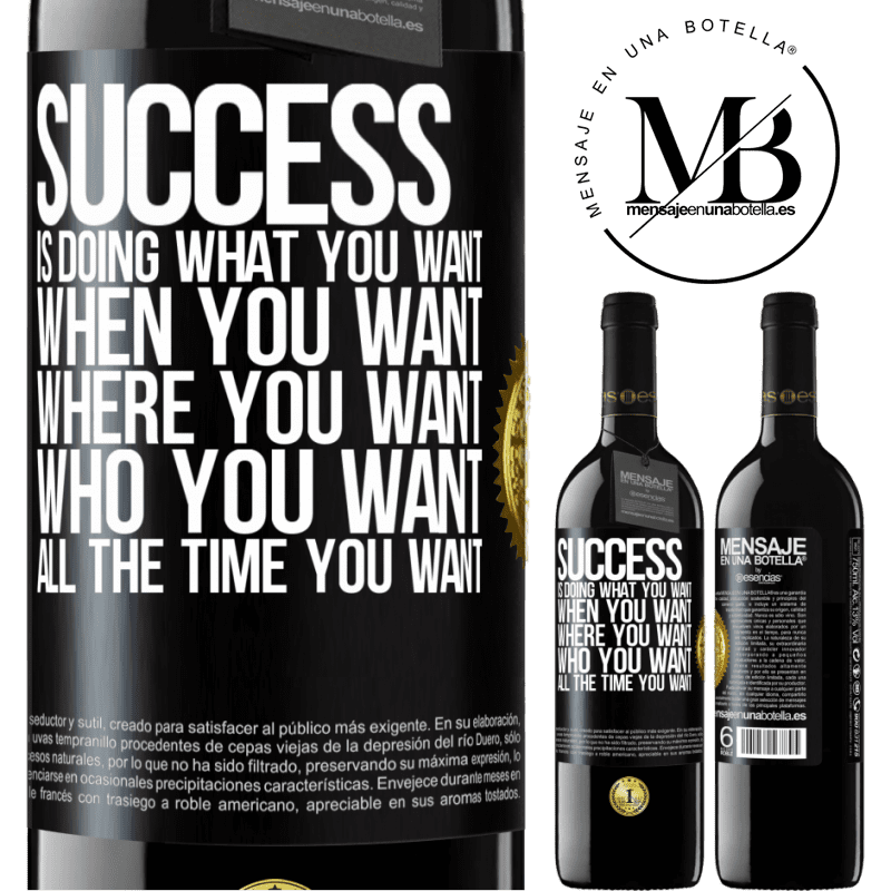 24,95 € Free Shipping | Red Wine RED Edition Crianza 6 Months Success is doing what you want, when you want, where you want, who you want, all the time you want Black Label. Customizable label Aging in oak barrels 6 Months Harvest 2019 Tempranillo