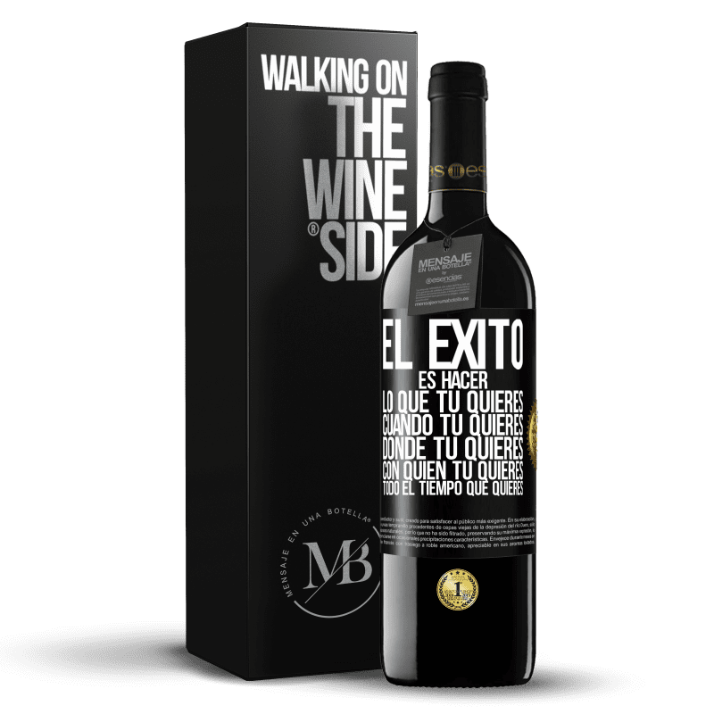 39,95 € Envío gratis | Vino Tinto Edición RED MBE Reserva El éxito es hacer lo que tú quieres, cuando tú quieres, donde tú quieres, con quien tú quieres, todo el tiempo que quieres Etiqueta Negra. Etiqueta personalizable Reserva 12 Meses Cosecha 2016 Tempranillo