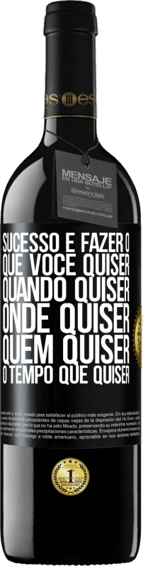 39,95 € Envio grátis | Vinho tinto Edição RED MBE Reserva Sucesso é fazer o que você quiser, quando quiser, onde quiser, quem quiser, o tempo que quiser Etiqueta Preta. Etiqueta personalizável Reserva 12 Meses Colheita 2016 Tempranillo