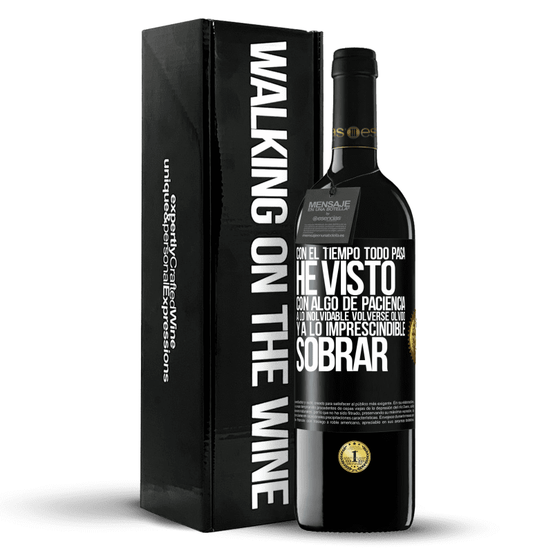 39,95 € Envío gratis | Vino Tinto Edición RED MBE Reserva Con el tiempo todo pasa. He visto, con algo de paciencia, a lo inolvidable volverse olvido, y a lo imprescindible sobrar Etiqueta Negra. Etiqueta personalizable Reserva 12 Meses Cosecha 2015 Tempranillo