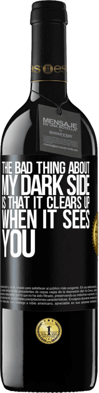 39,95 € | Red Wine RED Edition MBE Reserve The bad thing about my dark side is that it clears up when it sees you Black Label. Customizable label Reserve 12 Months Harvest 2014 Tempranillo