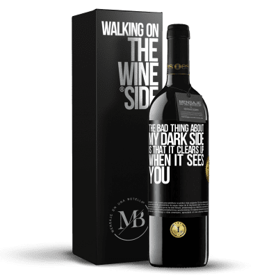 «The bad thing about my dark side is that it clears up when it sees you» RED Edition MBE Reserve