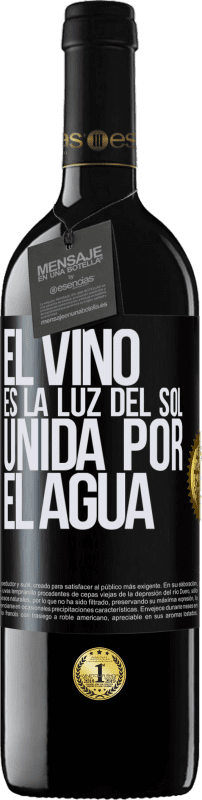39,95 € | Vino Tinto Edición RED MBE Reserva El vino es la luz del sol, unida por el agua Etiqueta Negra. Etiqueta personalizable Reserva 12 Meses Cosecha 2014 Tempranillo