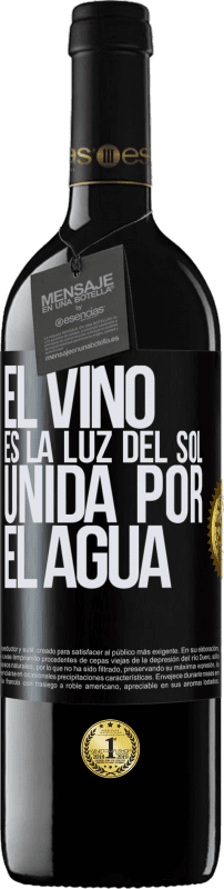 39,95 € | Vino Tinto Edición RED MBE Reserva El vino es la luz del sol, unida por el agua Etiqueta Negra. Etiqueta personalizable Reserva 12 Meses Cosecha 2016 Tempranillo