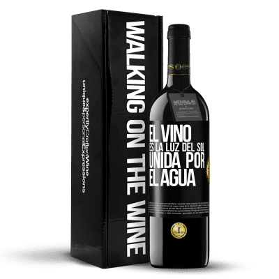 «El vino es la luz del sol, unida por el agua» Edición RED MBE Reserva