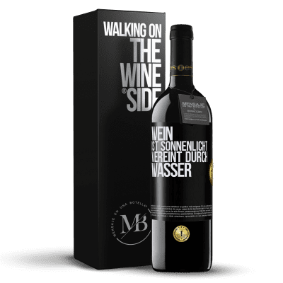 «Wein ist Sonnenlicht, vereint durch Wasser» RED Ausgabe MBE Reserve