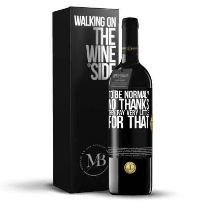 «to be normal? No thanks. They pay very little for that» RED Edition MBE Reserve