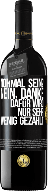 39,95 € Kostenloser Versand | Rotwein RED Ausgabe MBE Reserve Normal sein? Nein, danke. Dafür wird nur sehr wenig gezahlt Schwarzes Etikett. Anpassbares Etikett Reserve 12 Monate Ernte 2016 Tempranillo