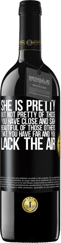 39,95 € | Red Wine RED Edition MBE Reserve She is pretty. But not pretty of those you have close and sigh. Beautiful of those others, that you have far and you lack Black Label. Customizable label Reserve 12 Months Harvest 2016 Tempranillo