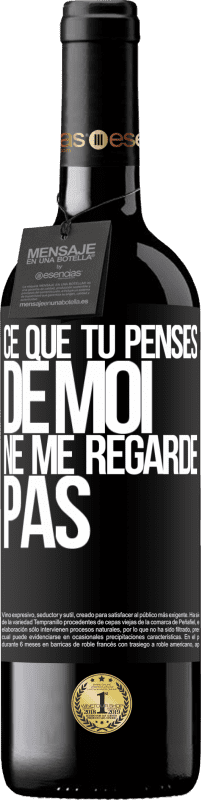 39,95 € Envoi gratuit | Vin rouge Édition RED MBE Réserve Ce que tu penses de moi ne me regarde pas Étiquette Noire. Étiquette personnalisable Réserve 12 Mois Récolte 2016 Tempranillo
