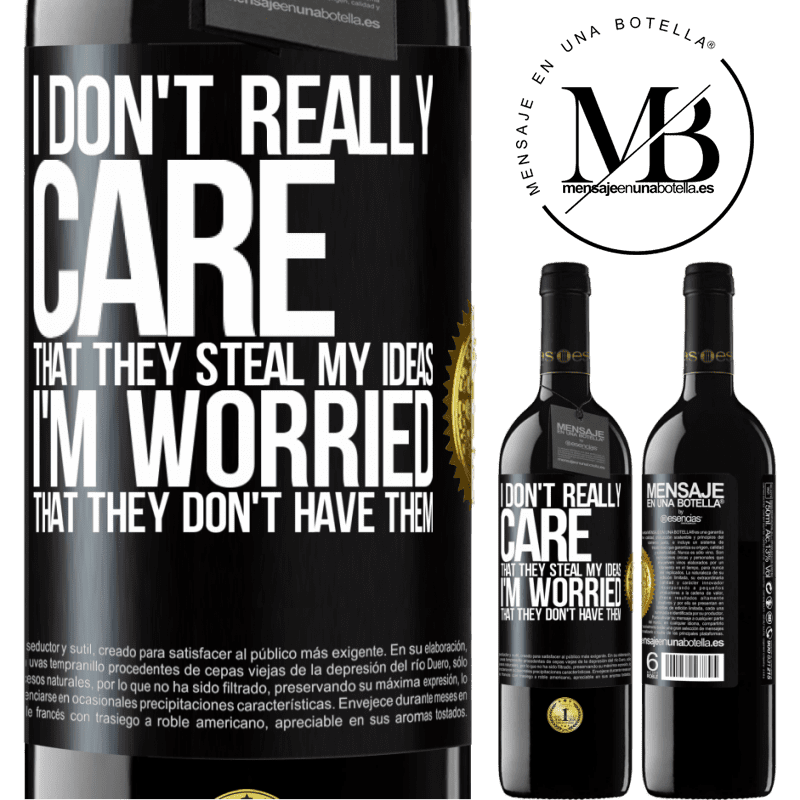 24,95 € Free Shipping | Red Wine RED Edition Crianza 6 Months I don't really care that they steal my ideas, I'm worried that they don't have them Black Label. Customizable label Aging in oak barrels 6 Months Harvest 2019 Tempranillo