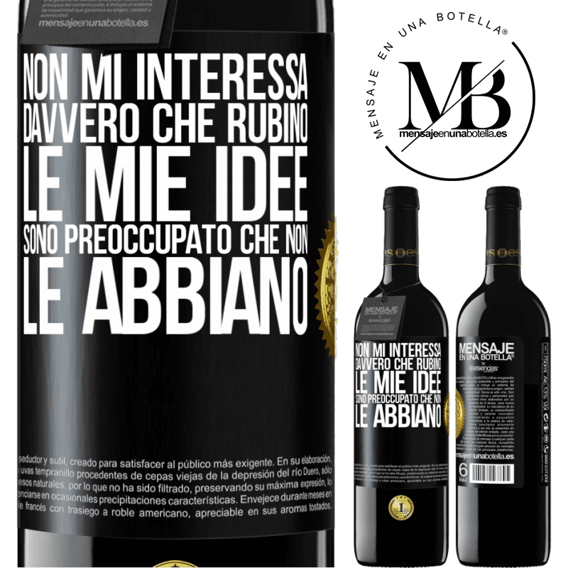 39,95 € Spedizione Gratuita | Vino rosso Edizione RED MBE Riserva Non mi interessa davvero che rubino le mie idee, sono preoccupato che non le abbiano Etichetta Nera. Etichetta personalizzabile Riserva 12 Mesi Raccogliere 2014 Tempranillo