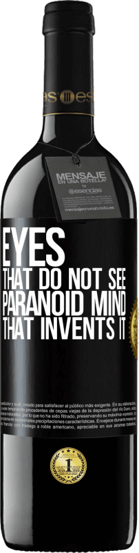 39,95 € | Red Wine RED Edition MBE Reserve Eyes that do not see, paranoid mind that invents it Black Label. Customizable label Reserve 12 Months Harvest 2015 Tempranillo