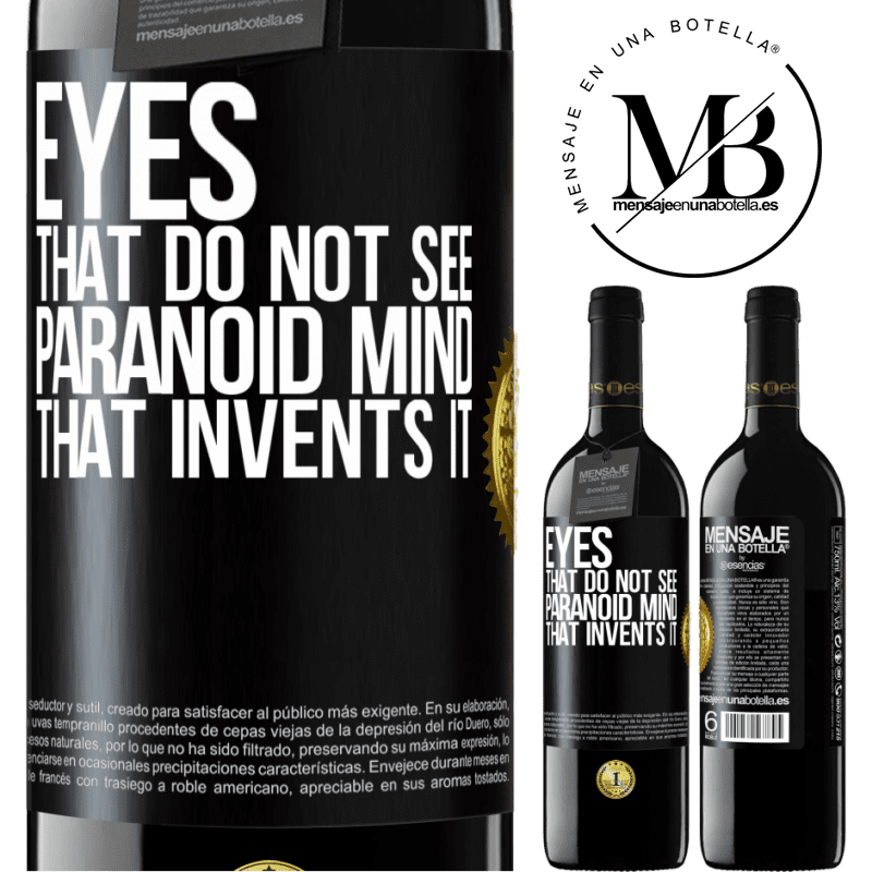 24,95 € Free Shipping | Red Wine RED Edition Crianza 6 Months Eyes that do not see, paranoid mind that invents it Black Label. Customizable label Aging in oak barrels 6 Months Harvest 2019 Tempranillo