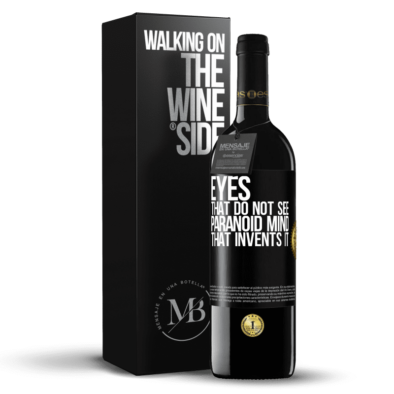 39,95 € Free Shipping | Red Wine RED Edition MBE Reserve Eyes that do not see, paranoid mind that invents it Black Label. Customizable label Reserve 12 Months Harvest 2014 Tempranillo