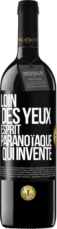 39,95 € Envoi gratuit | Vin rouge Édition RED MBE Réserve Loin des yeux, esprit paranoïaque qui invente Étiquette Noire. Étiquette personnalisable Réserve 12 Mois Récolte 2015 Tempranillo