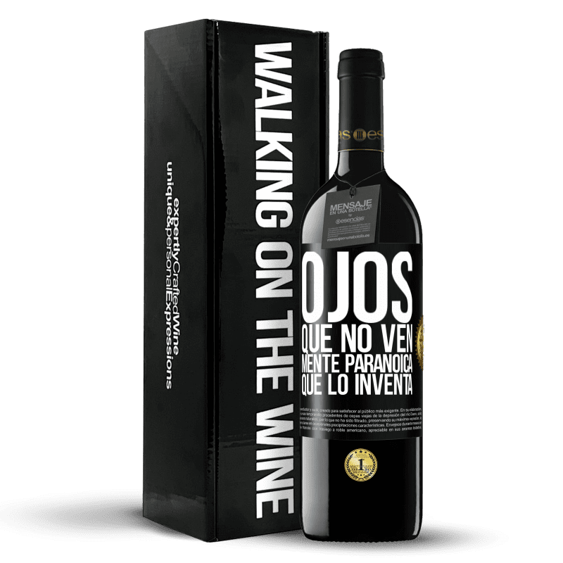 39,95 € Envío gratis | Vino Tinto Edición RED MBE Reserva Ojos que no ven, mente paranoica que lo inventa Etiqueta Negra. Etiqueta personalizable Reserva 12 Meses Cosecha 2016 Tempranillo