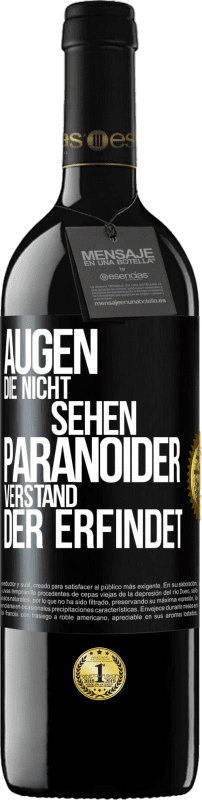 39,95 € | Rotwein RED Ausgabe MBE Reserve Augen die nicht sehen, paranoider Verstand, der erfindet Schwarzes Etikett. Anpassbares Etikett Reserve 12 Monate Ernte 2015 Tempranillo