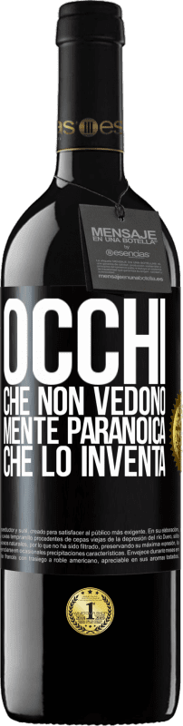 39,95 € Spedizione Gratuita | Vino rosso Edizione RED MBE Riserva Occhi che non vedono, mente paranoica che lo inventa Etichetta Nera. Etichetta personalizzabile Riserva 12 Mesi Raccogliere 2016 Tempranillo